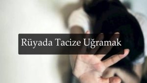 Rüyada Tacize Uğramak