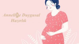 Anneliğe Duygusal Hazırlık
