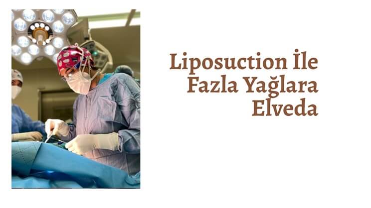 Liposuction İle Fazla Yağlara Elveda!