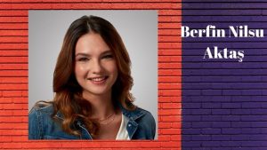 Berfin Nilsu Aktaş Kimdir?