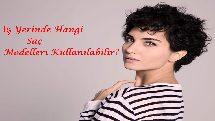 İş Yerinde Hangi Saç Modelleri Kullanılabilir 