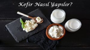 Kefir Nasıl Yapılır? 