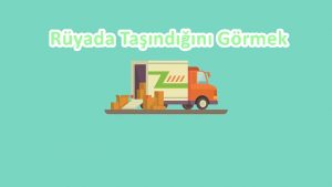 Rüyada Taşındığını Görmek 
