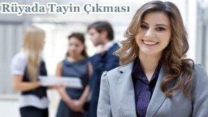 Rüyada Tayin Çıkması 