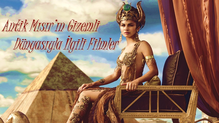 Antik Mısır’ın Gizemli Dünyasıyla İlgili Filmler 