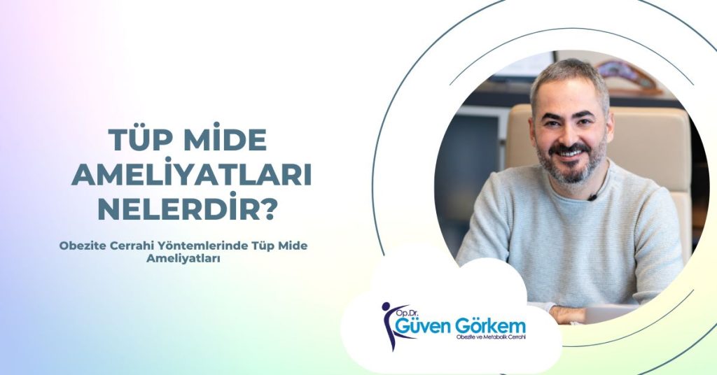 Tüp Mide Ameliyatları Nelerdir