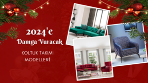2024’e Damga Vuracak Koltuk Takımı Modelleri