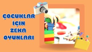 Çocuklar İçin Zeka Oyunları: Eğlence ve Gelişim!
